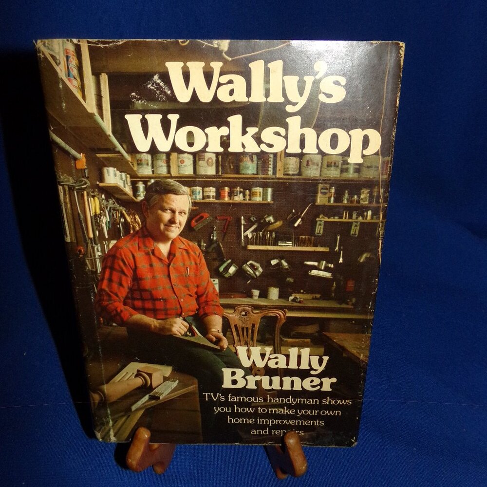 Wally's Workshop by Wally Bruner - Hardcover Book w/ Dust Jacket - Signed - 1973